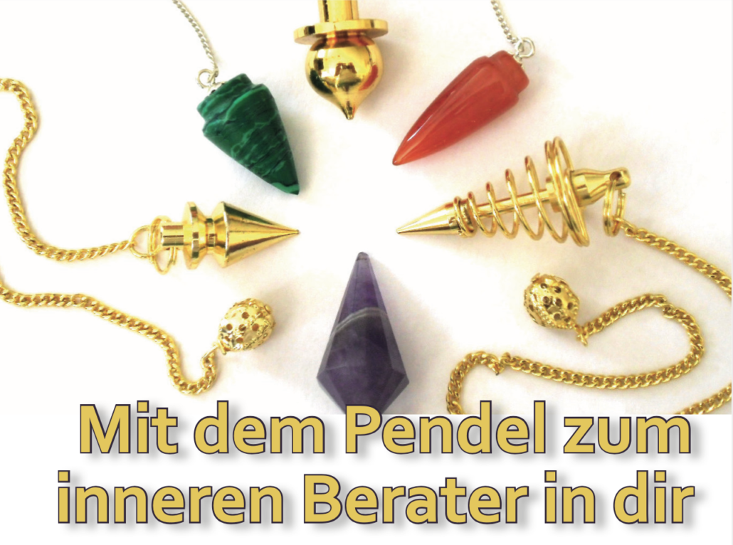 Mit dem Pendel zum inneren Berater in dir