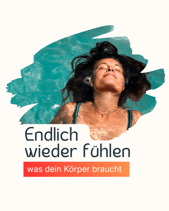 Endlich wieder fühlen was dein Körper braucht