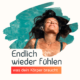 Endlich wieder fühlen was dein Körper braucht